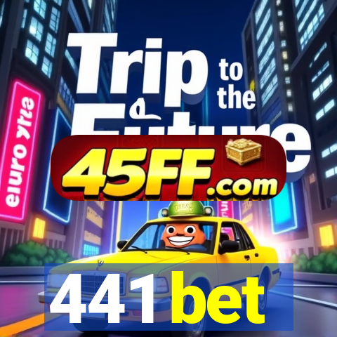 441 bet